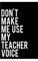 Don't Make Me Use My Teacher Voice