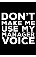 Don't Make Me Use My Manager Voice