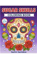 Sugar Skulls Coloring Book for Kids: Day of the Dead - Easy, beautiful and big designs coloring pages for kids 4 to 12 years