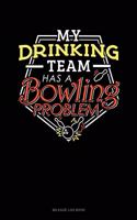 My Drinking Team Has a Bowling Problem