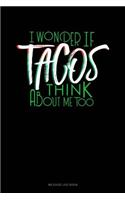 I Wonder If Tacos Think about Me Too