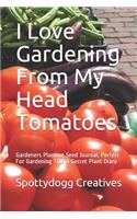I Love Gardening from My Head Tomatoes