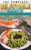 The Complete Delectable Dutch Cookbook