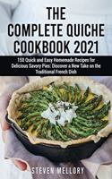 The Complete Quiche Cookbook 2021