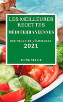 Les Meilleures Recettes Méditerranéennes 2021 (Best Mediterranean Recipes 2021 French Edition)