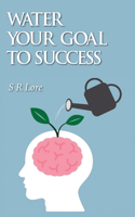 Water Your Goal To Success