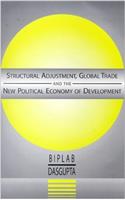 Structural Adjustment, Global Trade and the New Political Economy of Development