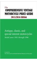 The Comprehensive Vintage Motorcycle Price Guide 2015/2016 Edition: Antique, Classic, and Special Interest Motorcycles - Model Years 1901 Through 1996