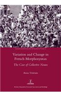 Variation and Change in French Morphosyntax: The Case of Collective Nouns