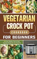 Vegetarian Crock Pot Cookbook For Beginners