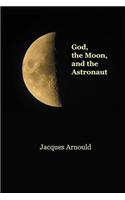 God, the Moon and the Astronaut