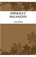 Dismally Balanced