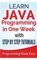 Java: Learn Java Programming in One Week with Step By Step Tutorials