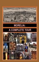 Morelia: A Complete Tour
