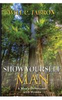 Show Yourself a Man