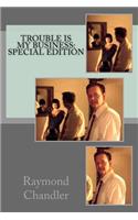 Trouble Is My Business: Special Edition