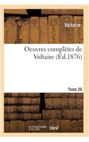 Oeuvres Complètes de Voltaire. Tome 26