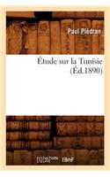 Étude Sur La Tunisie (Éd.1890)