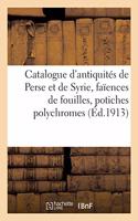 Catalogue d'Antiquités de Perse Et de Syrie, Faïences de Fouilles, Potiches Polychromes, Bols