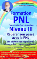 Formation PNL Niveau III - Réparer son passé avec la PNL