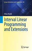Interval Linear Programming and Extensions: (208 Springer Optimization and Its Applications)
