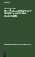 Beiträge Zur Belgisch-Niederländischen Geschichte: (3 Forschungen Zur Mittelalterlichen Geschichte)