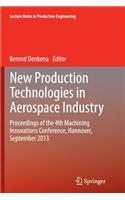 New Production Technologies in Aerospace Industry: Proceedings of the 4th Machining Innovations Conference, Hannover, September 2013