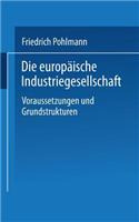 Die Europäische Industriegesellschaft: Voraussetzungen Und Grundstrukturen