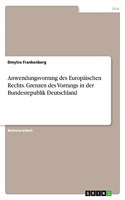 Anwendungsvorrang des Europäischen Rechts. Grenzen des Vorrangs in der Bundesrepublik Deutschland