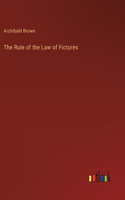 Rule of the Law of Fictures