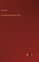 Our Home Beyond the Tide