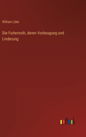 Futternoth, deren Vorbeugung und Linderung