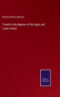 Travels in the Regions of the Upper and Lower Amoor