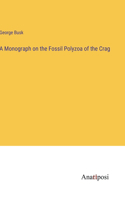Monograph on the Fossil Polyzoa of the Crag