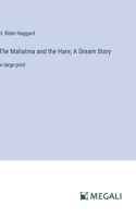 Mahatma and the Hare; A Dream Story: in large print