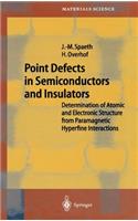 Point Defects in Semiconductors and Insulators: Determination of Atomic and Electronic Structure from Paramagnetic Hyperfine Interactions(51 Springer Series in Materials Science)