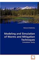 Modeling and Simulation of Worms and Mitigation Techniques