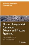Physics of Asymmetric Continuum: Extreme and Fracture Processes
