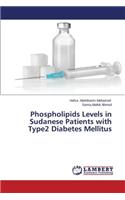 Phospholipids Levels in Sudanese Patients with Type2 Diabetes Mellitus