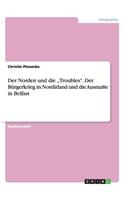 Der Norden und die "Troubles". Der Bürgerkrieg in Nordirland und die Ausmaße in Belfast: (German)