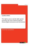 The right to peace and the fight against terrorism. The role of African regional Human Rights instruments and mechanisms