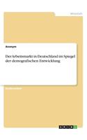Arbeitsmarkt in Deutschland im Spiegel der demografischen Entwicklung