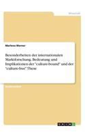 Besonderheiten der internationalen Marktforschung. Bedeutung und Implikationen der 