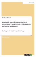 Corporate Social Responsibility und Lobbyismus. Unvereinbarer Gegensatz oder natürliche Verbündete?