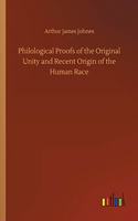 Philological Proofs of the Original Unity and Recent Origin of the Human Race