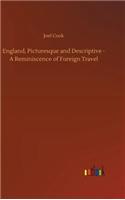 England, Picturesque and Descriptive - A Reminiscence of Foreign Travel