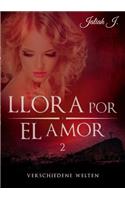 Llora por el amor 2: Verschiedene Welten(German)
