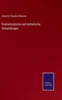 Dramarturgische und ästhetische Abhandlungen