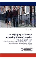 Re-Engaging Learners in Schooling Through Applied Learning Reform