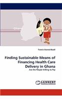 Finding Sustainable Means of Financing Health Care Delivery in Ghana